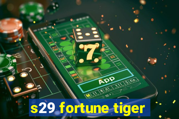 s29 fortune tiger